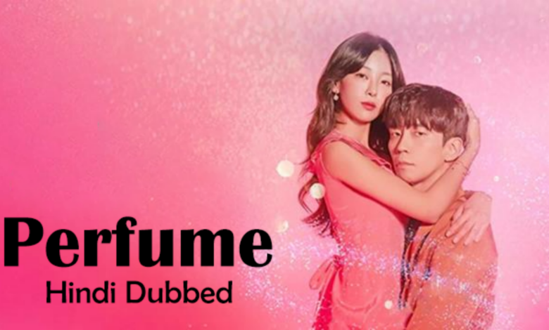 Perfume Korean Drama Hindi Dubbed