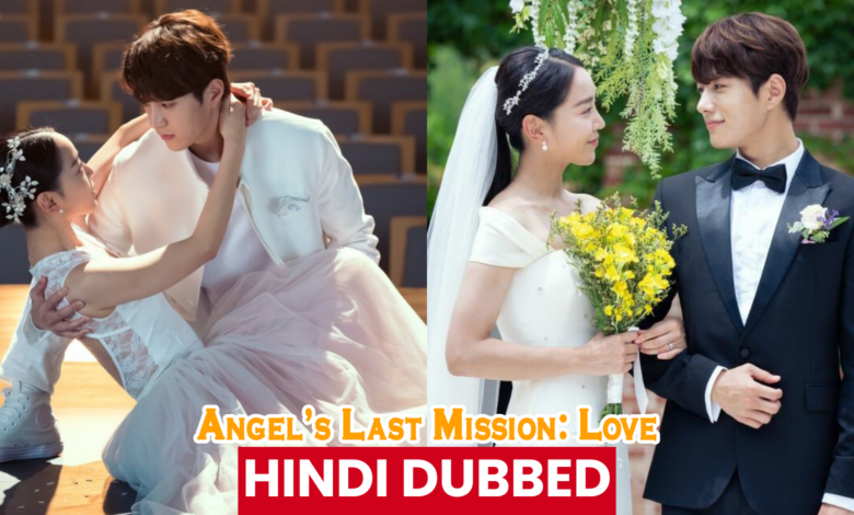 angel’s last mission love (korean drama) urdu hindi dubbed