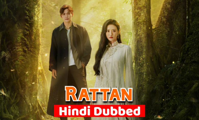 Rattan (Chinese Drama) Urdu Hindi Dubbed