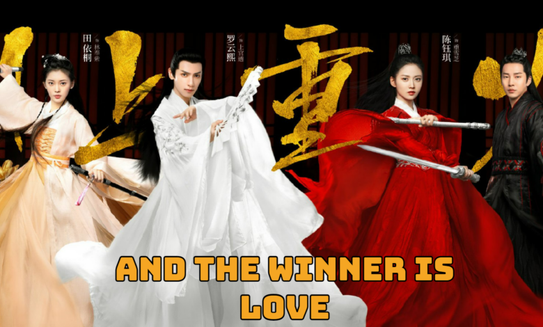 And the winner is Love (Chinese Drama)