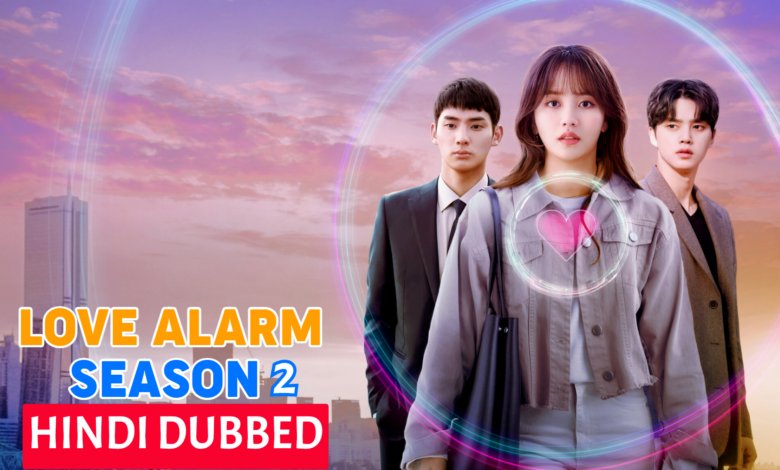 Love Alarm Season 2 (Korean Drama) English Dubbed
