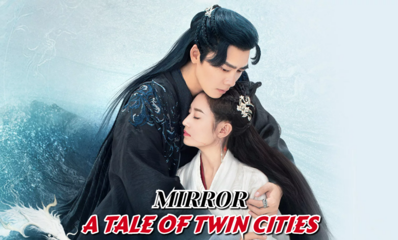 Mirror A Tale of Twin Cities (Chinese Drama)