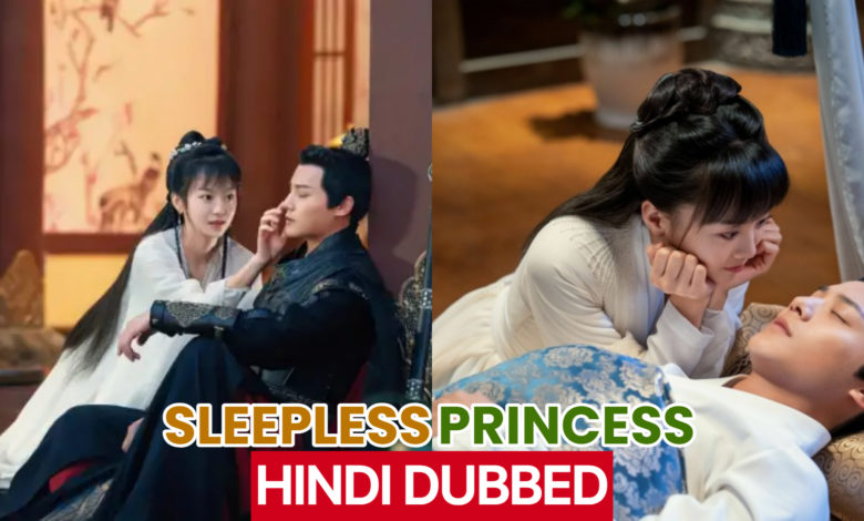 The Sleepless Princess (Chinese Drama) Urdu Hindi Dubbed