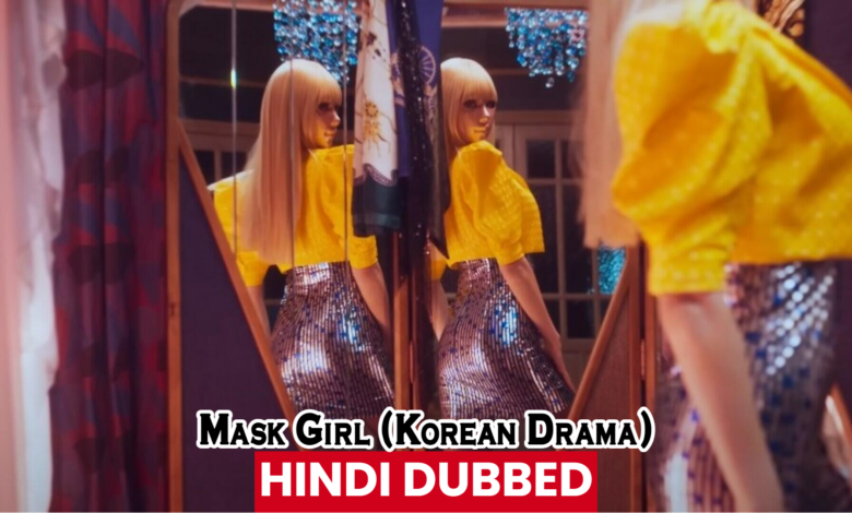 mask girl [korean drama] in urdu hindi dubbed