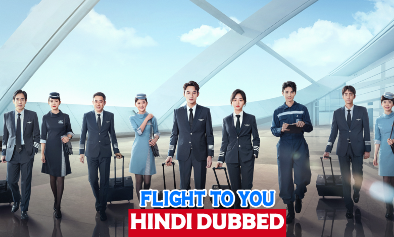 Flight To You [Chinese Drama] Hindi Dubbed