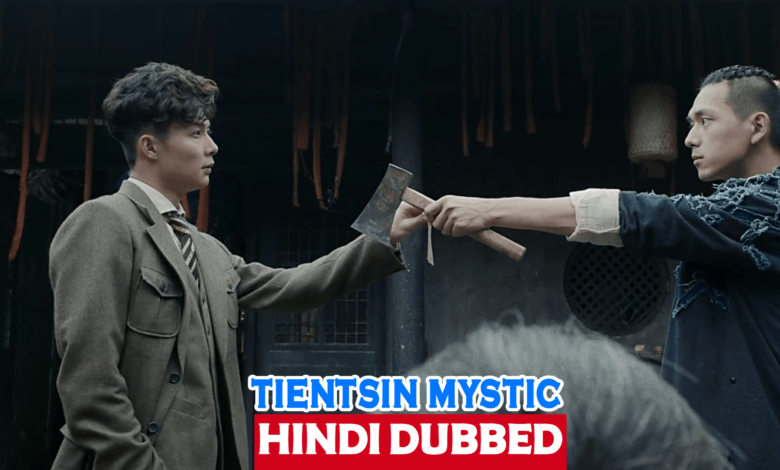 Tientsin Mystic [Chinese Drama] Hindi Dubbed